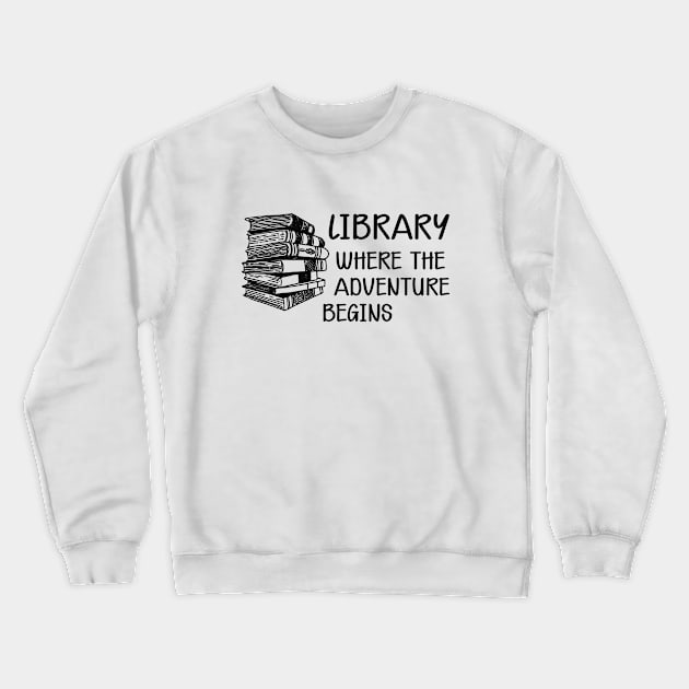 Library Where the adventure begins Crewneck Sweatshirt by KC Happy Shop